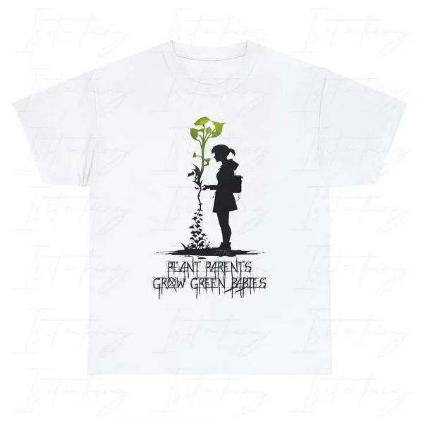 'Plant Parents Grow Green Babies' (T-shirt)